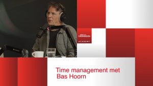 Videopodcast_timemanagement_BasHoorn_AlexvanGroningen_Educatie